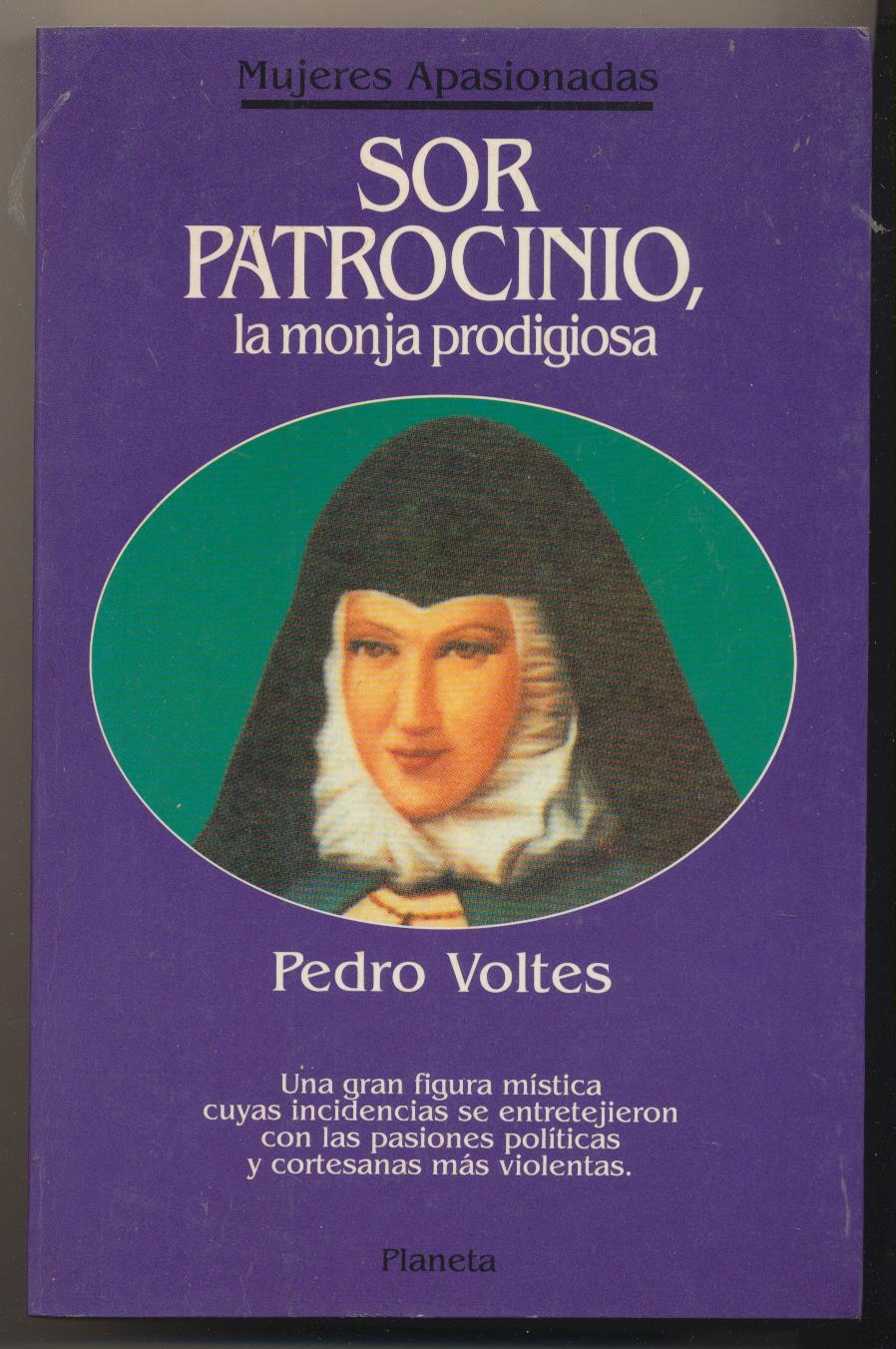 Pedro Voltes. Sor Patrocinio. la monja prodigiosa. 1ª Edición Planeta 1994