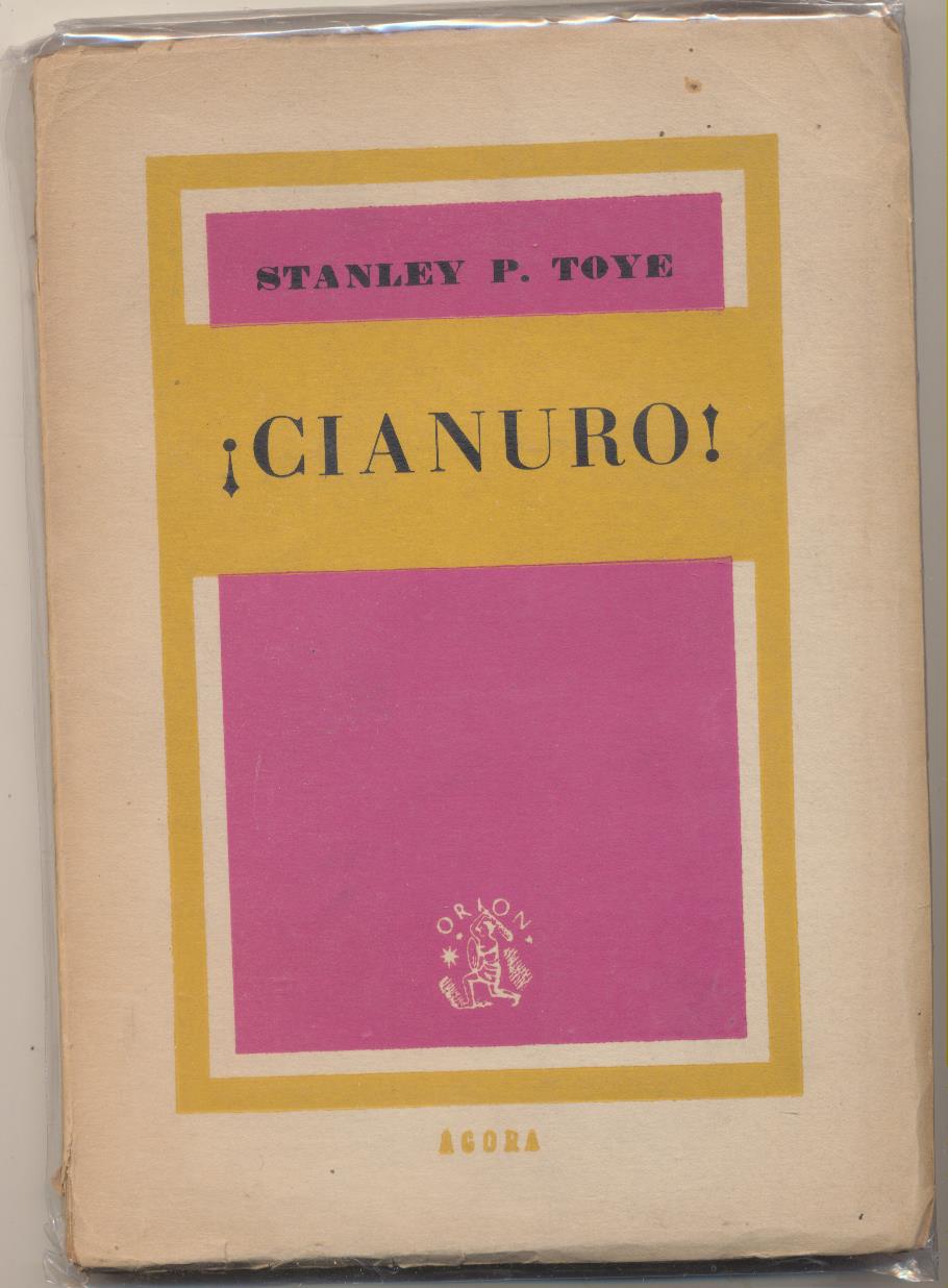 Stanley P. Toye. ¡Cianuro! Editorial Ágora 1945