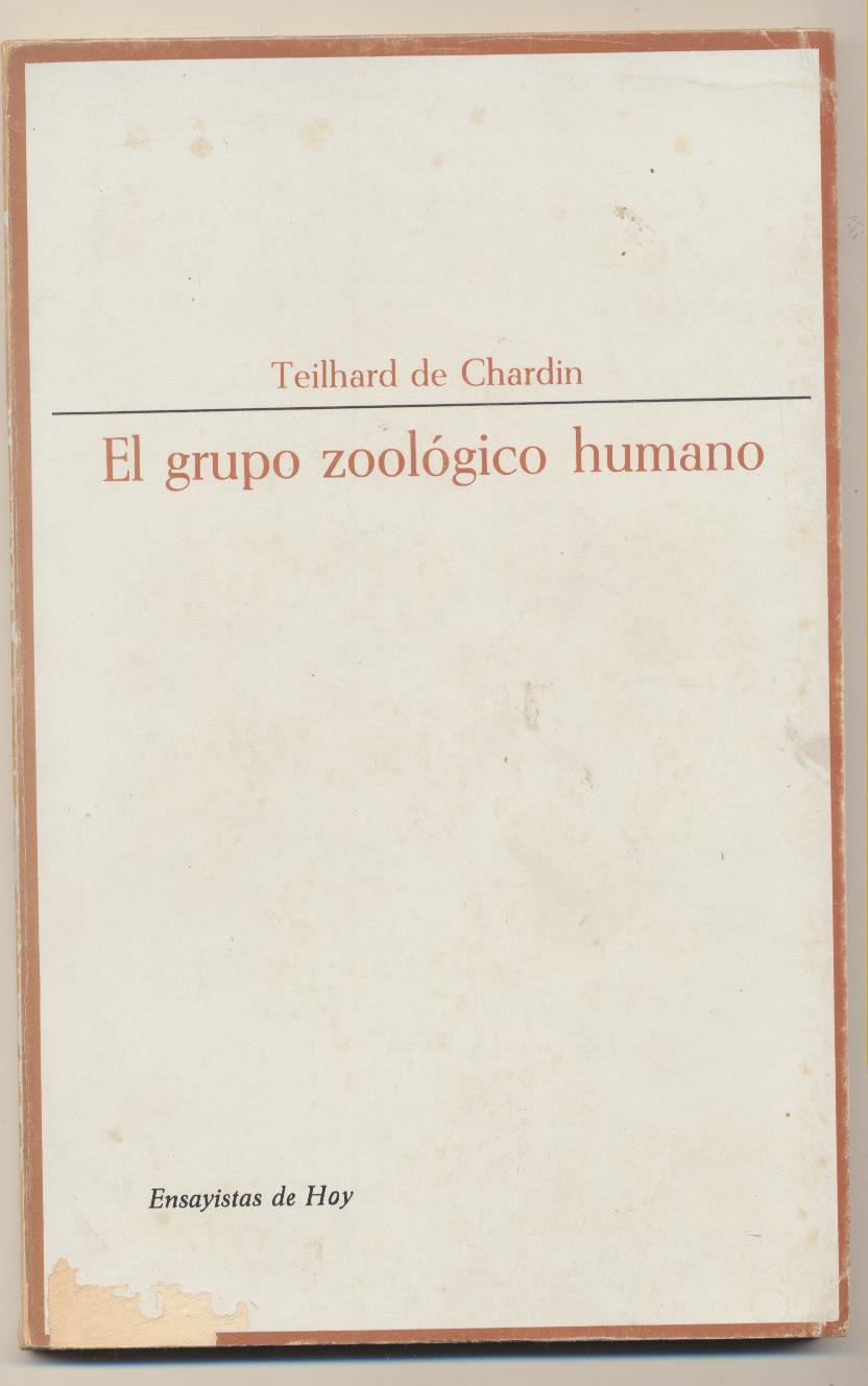 Teihard de Chardin. El Grupo Zoológico humano. Taurus 1967