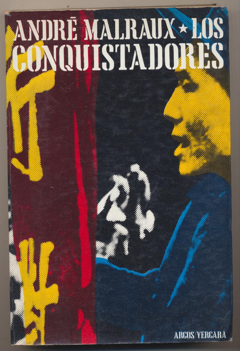 André Malraux. Los conquistadores. 1ª Edición Argos Vergara 1977. Con Ex-Libris