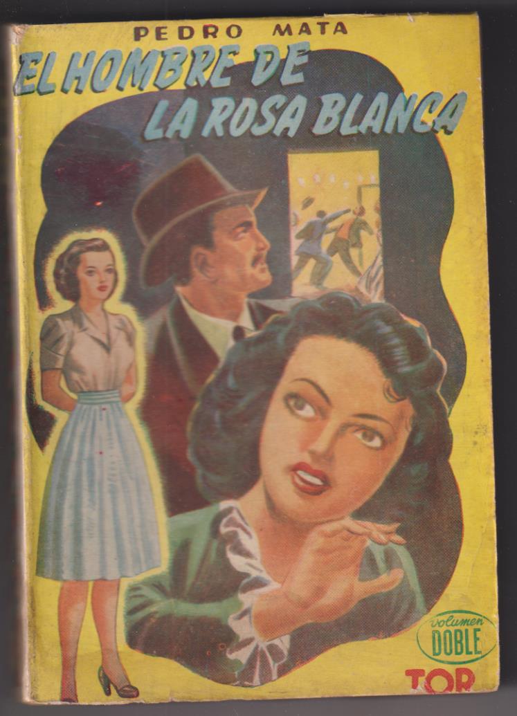 El Hombre de la Rosa Blanca por Pedro mata. Volumen doble. Tomos I y II. Tor 1948
