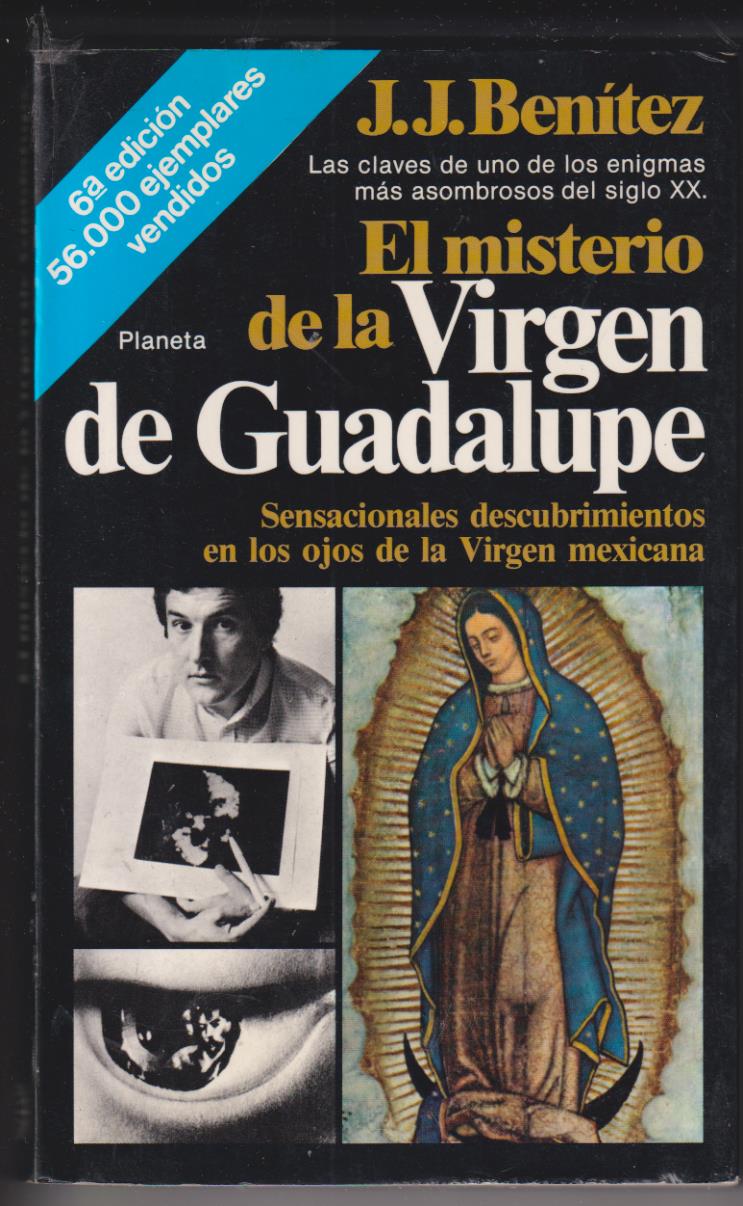 J.J. Benítez. El misterio de la Virgen de Guadalupe. 50 Edición Planeta 1986. SIN USAR