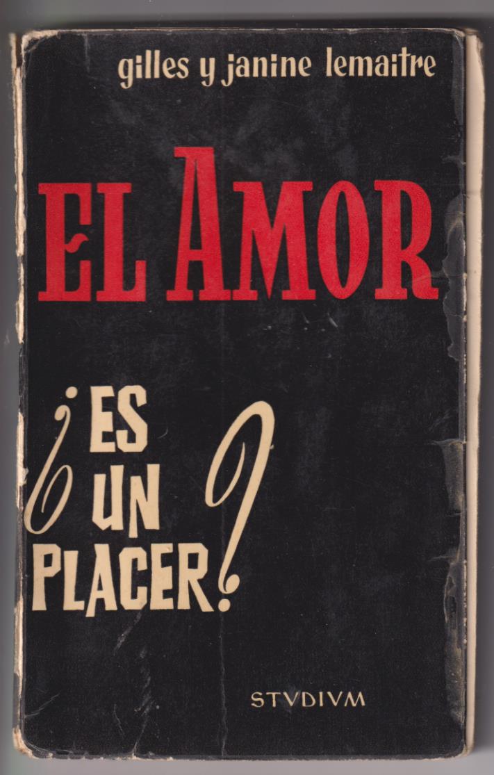 Gilles y Janine Lemaitre. El amor ¿Es un Placer? Editorial Studium 1962