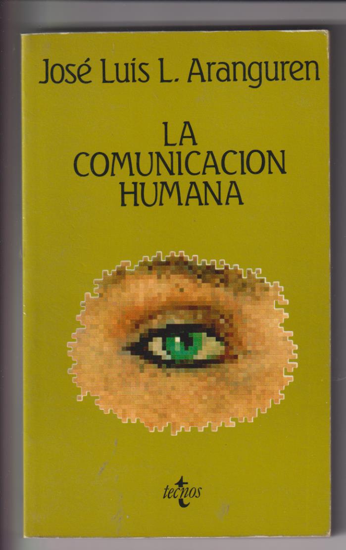 José Luis L. Aranguren. La comunicación Humana. Tecnos 1986. SIN USAR