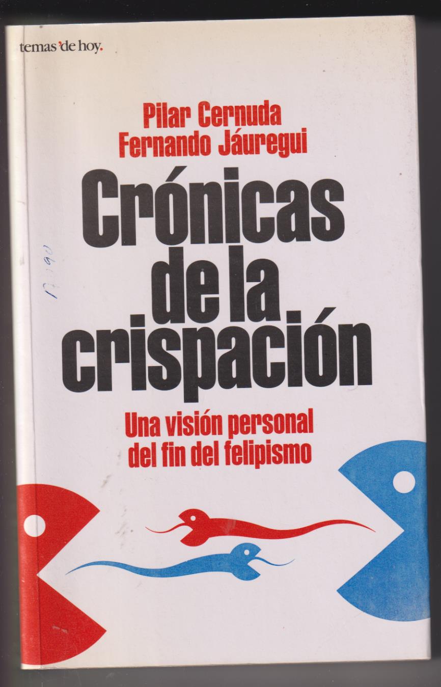 Crónicas de la Crispación. Pilar Cernuda/Fernando Jáuregui. 1ª Edición 1996