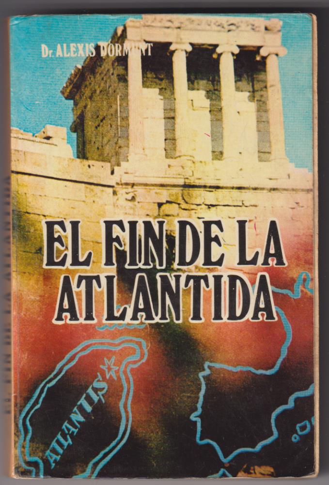 Dr. Alexis Dormunt. El Fin de la Atlántida. Ediciones Petronio 1976
