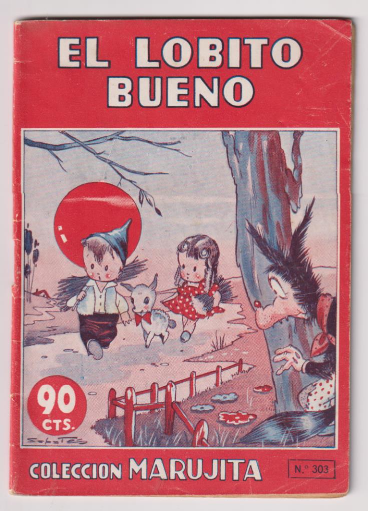Colección Marujita nº 303. El lobito Bueno. Molino 1947. (16, 5x12) 32 páginas con ilustraciones de Sabatés y J. Juez