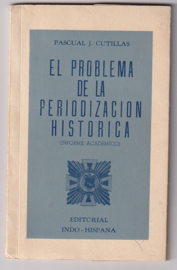 Pascual J. Cotillas. El Problema de la Periodización Histórica. Editorial Indo-Hispana, México 195? Firma del Autor. RARO