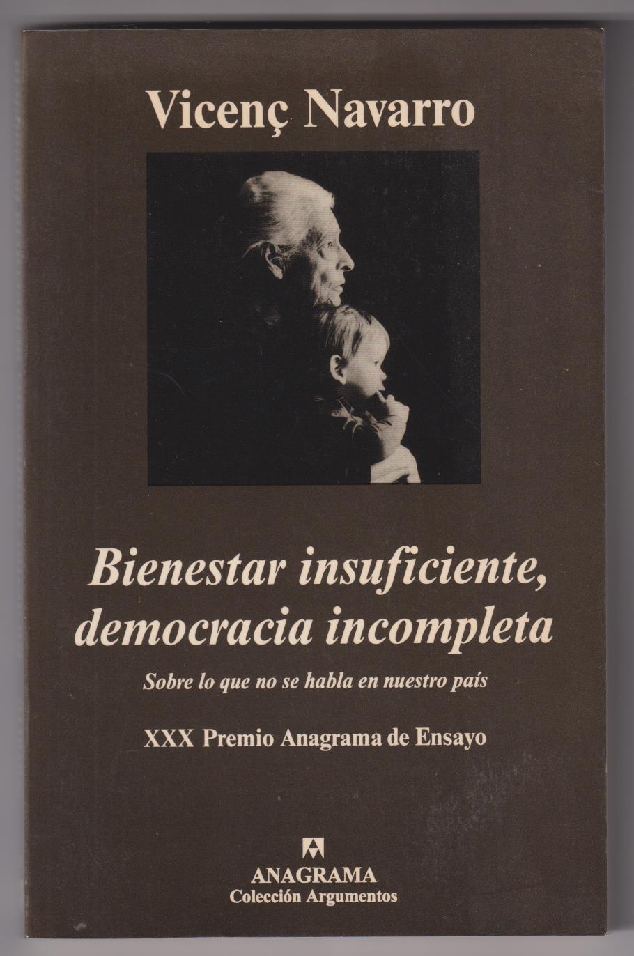 Vicenç Navarro. Bienestar insuficiente, democracia incompleta. Anagrama 2002. SIN USAR