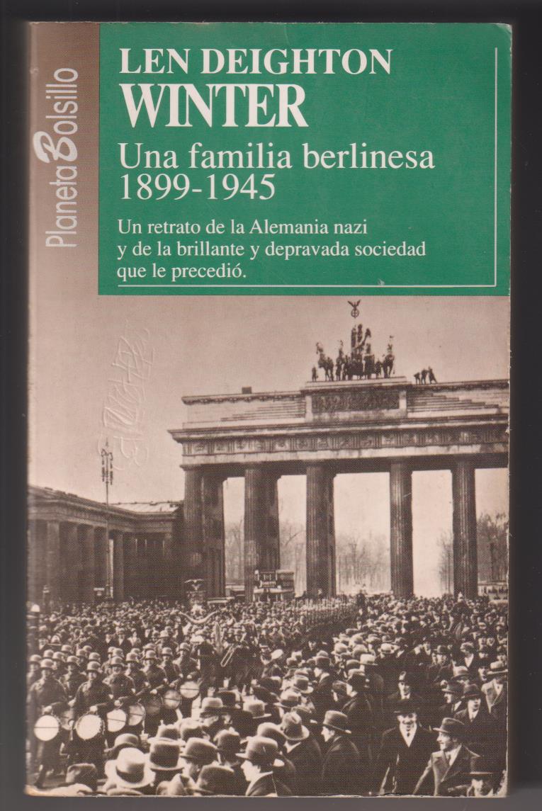 Len Deighton. Una familia berlinesa 1899-1945. Planeta 1992