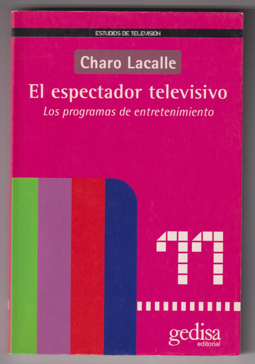 Charo Lacalle. El espectador televisivo. 1ª Edición Gedisa 2001. SIN USAR