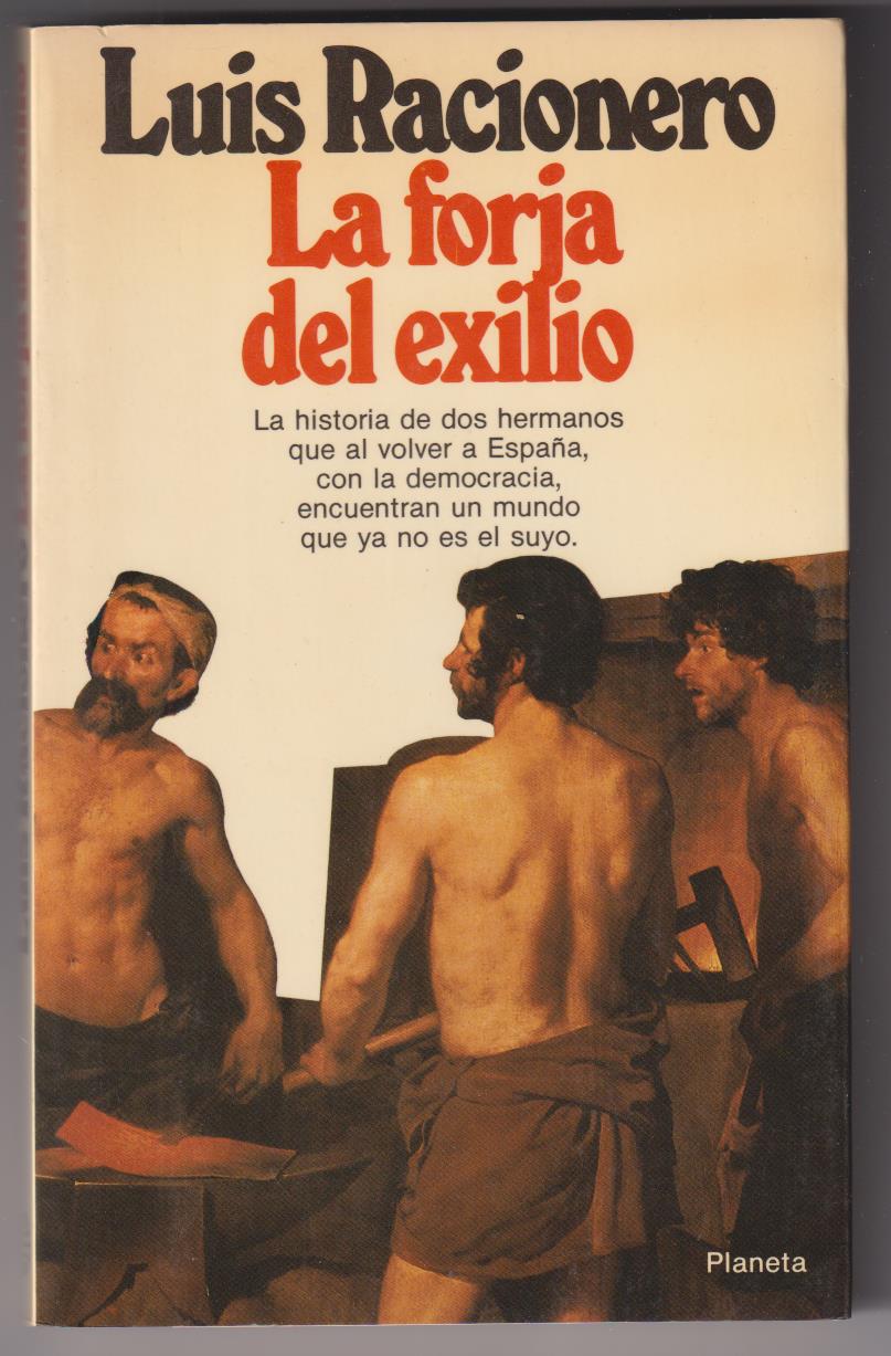 Luis Racionero. La Forja del Exilio. Planeta 1985. SIN USAR