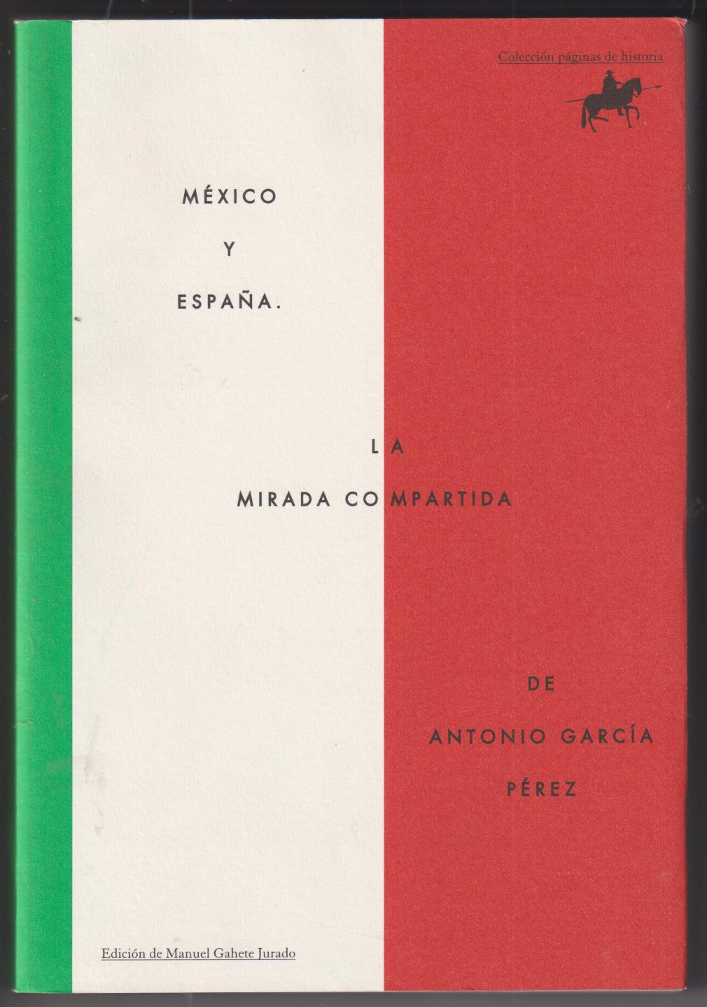 México y España. La mirada compartida de Antonio García Pérez. Edición M. Gahete. SIN USAR