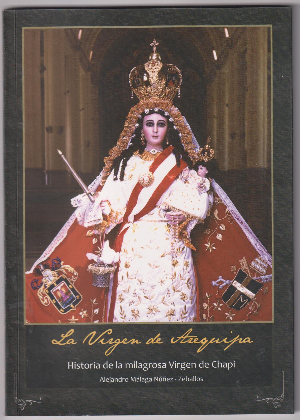 La Virgen de Arequipa. Historia de la Milagrosa Virgen de Chapí por A. Málaga Núñez - Zeballos
