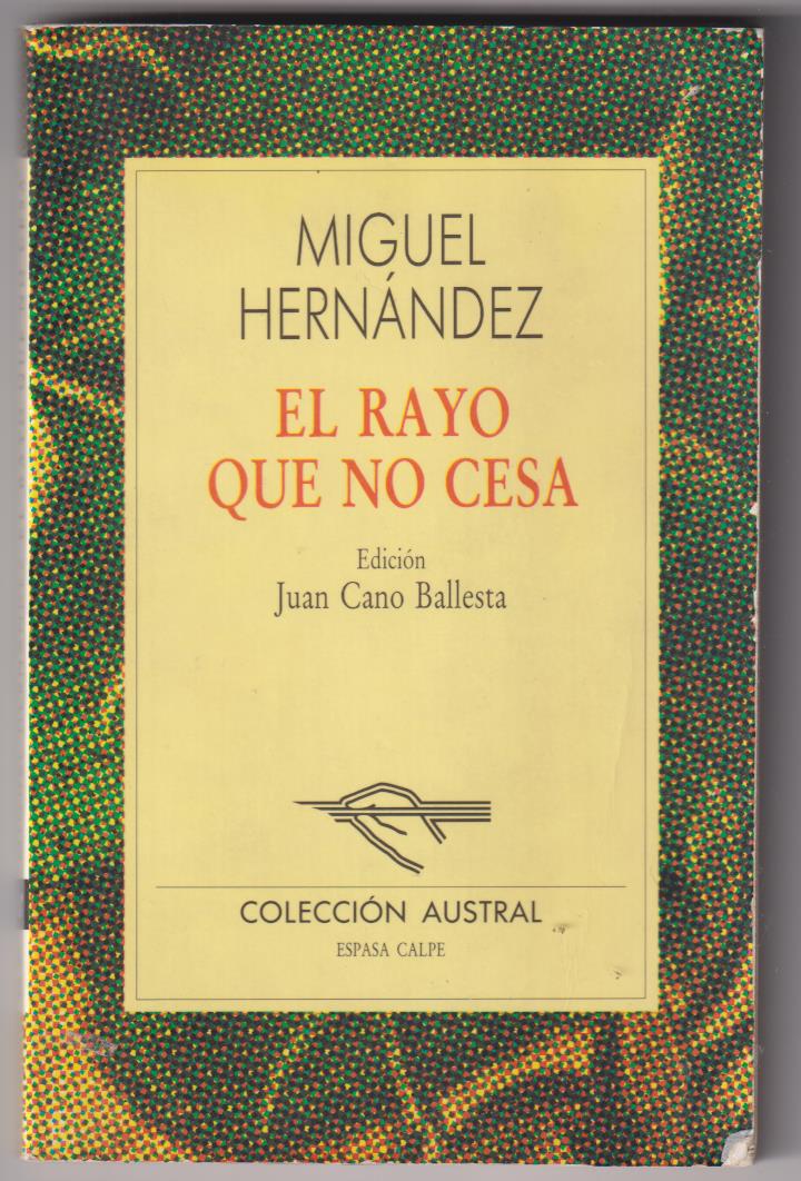 Miguel Hernández. El Rayo que no cesa. Austral nº 52. 2ª Edición 1988