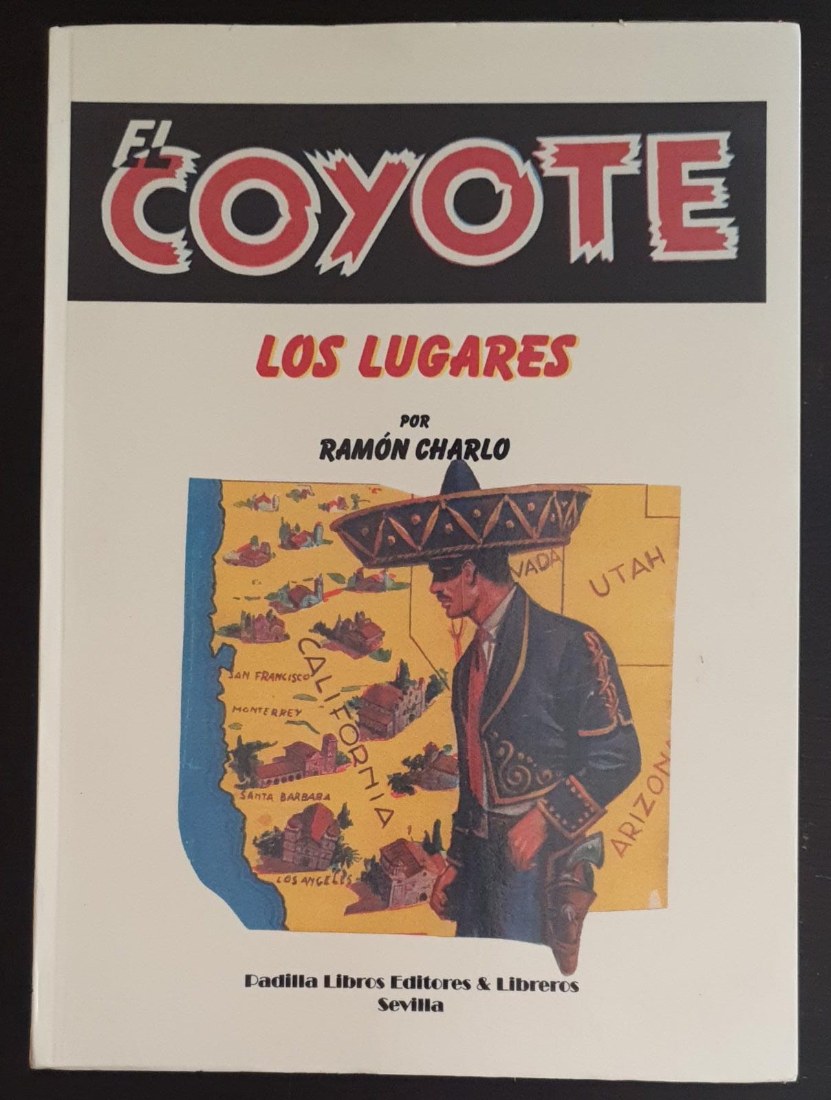 El Coyote. Los Lugares. Ramón Charlo. Padilla Libros Editores & Libreros SIN USAR