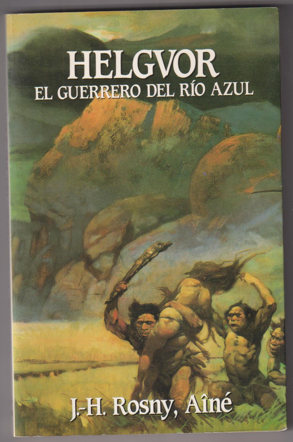 Helgvor, El Guerrero del Río Azul. J.-H. Rosny, Ainé. Edaf 1991. SIN USAR