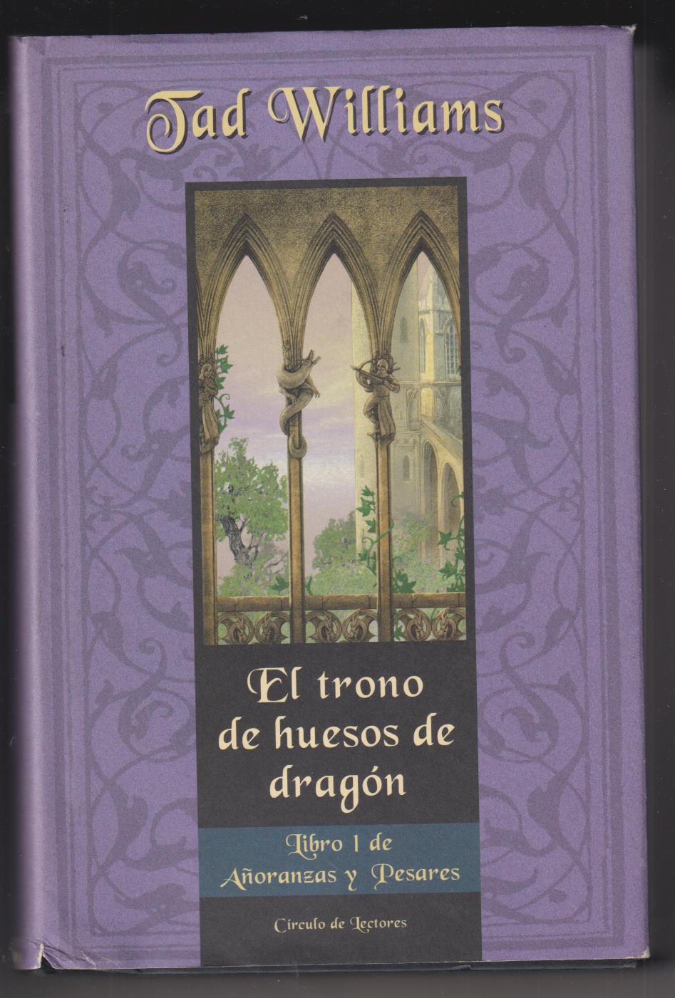 El Trono de Huesos de Dragón. Libro I de Añoranzas y Pesares. Tad Williams. Círculo