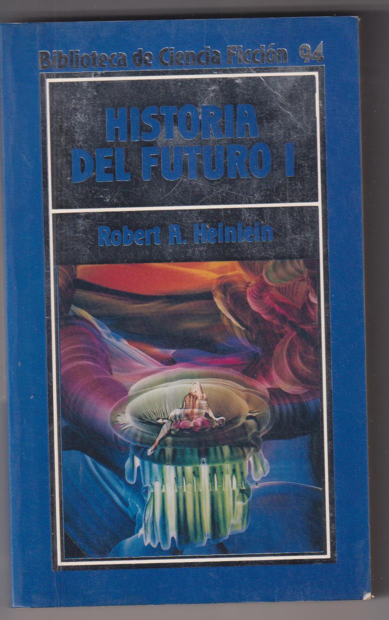 Biblioteca de Ciencia Ficción 94. Historia del Futuro I. Robert R. Heinlein. SIN USAR