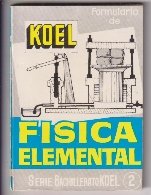 Física Elemental. Serie Bachillerato nº 2. Koel 1963. SIN USAR