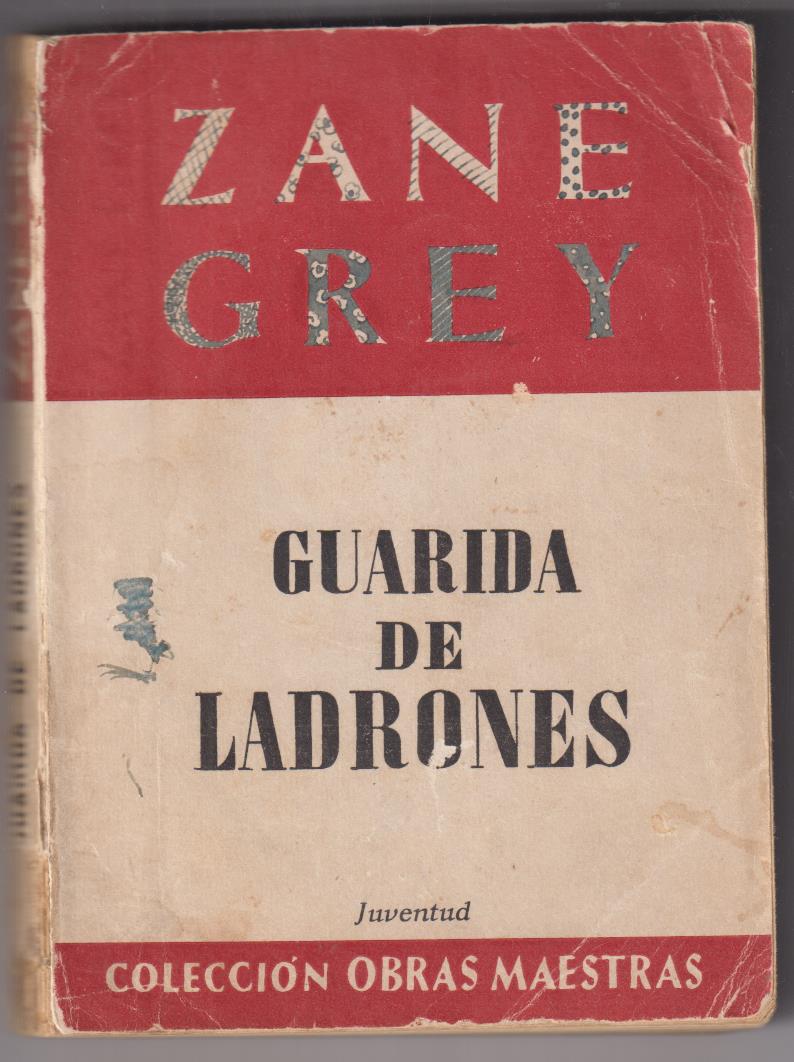 Zane Grey. Guarida de ladrones. 3ª Edición Juventud 1955