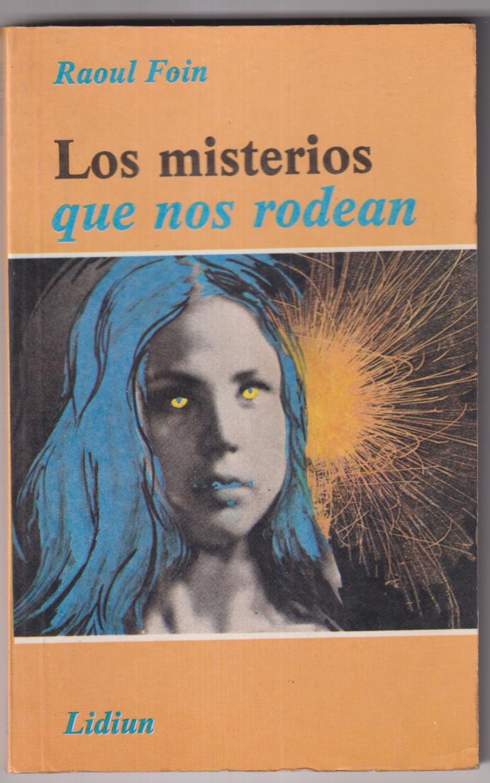 Raúl Foin. Los misterios que nos rodean (parasicología) Ediciones LIdiun, Buenos Aires 1987