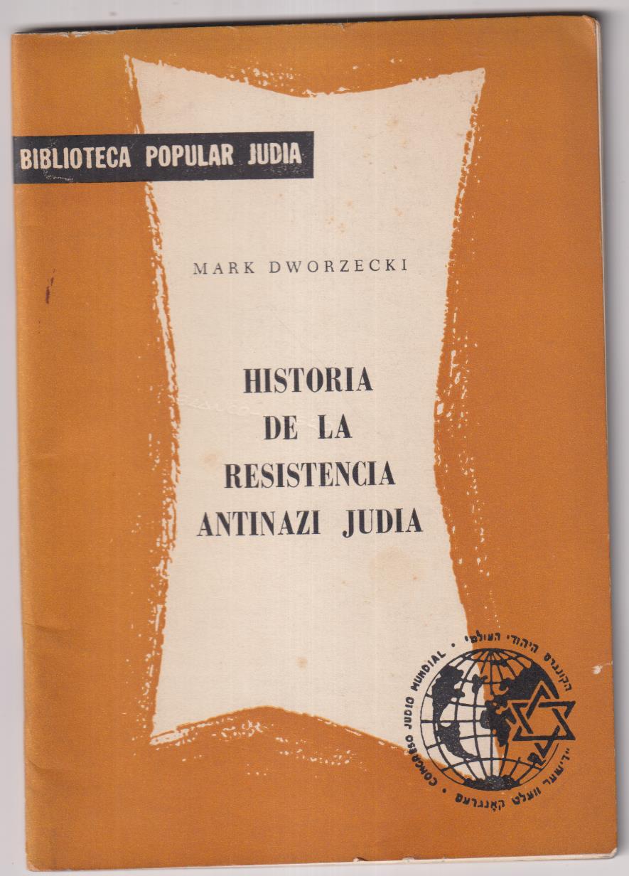 Mark Dowerzecki. Historia de la Resistencia Antinazi Judía. Buenos Aires 1970
