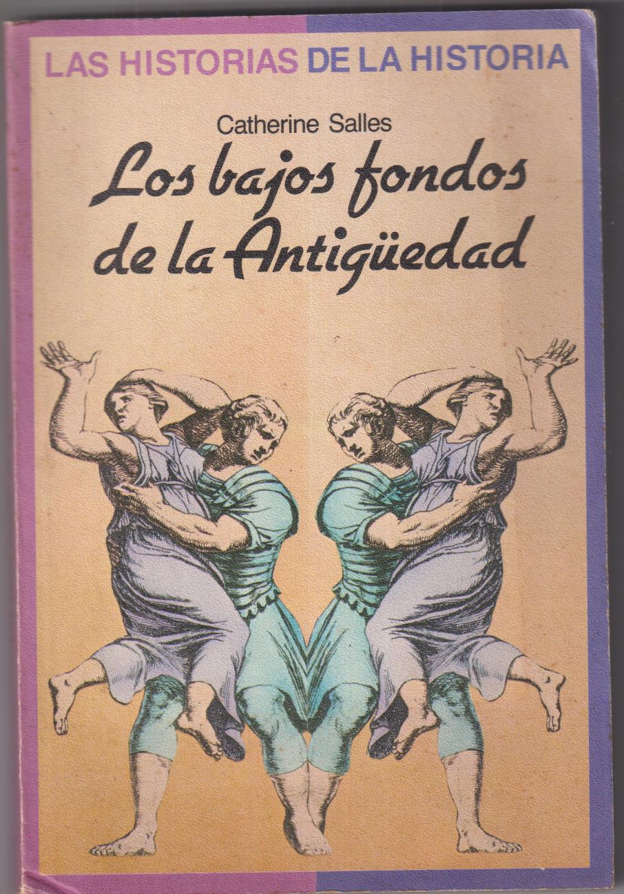 Catherine Salles. Los Bajos fondos de la antigüedad. Ediciones J. Granica, Buenos Aires 1984