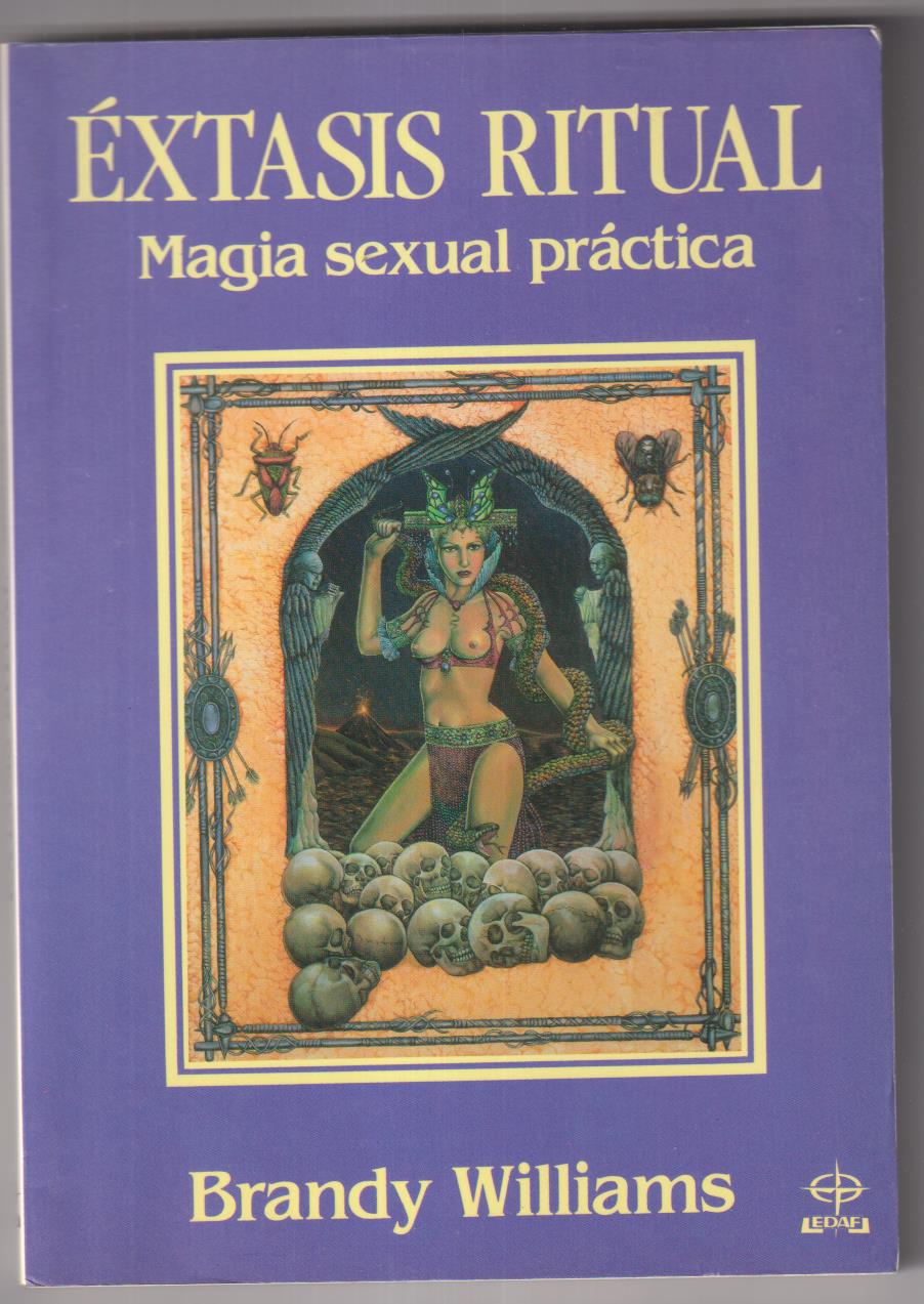 Éxtasis Ritual Magia Sexual Práctica. Barndy Williams. 1ª Edición Edaf 1991. SIN USAR