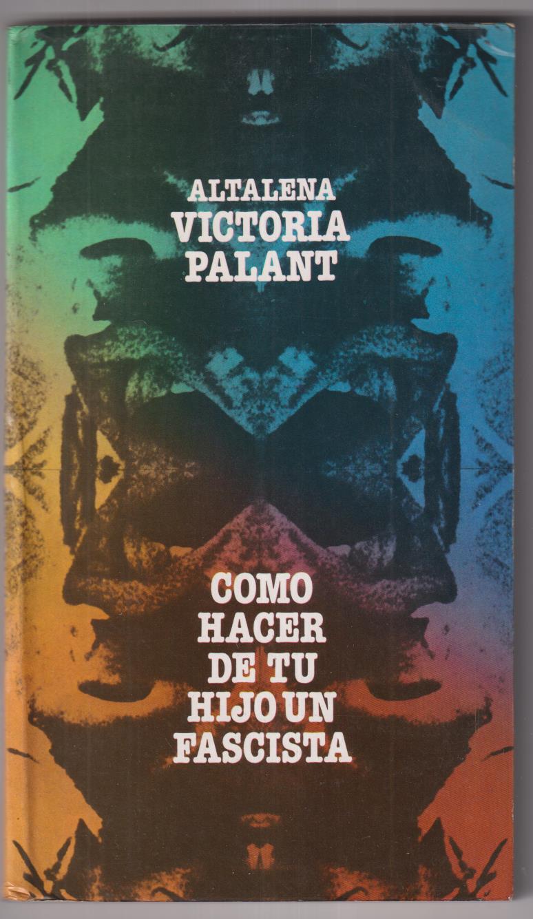 Altalena Victoria Palant. Como hacer de tu hijo un fascista. 1ª Edición 1978. SIN USAR