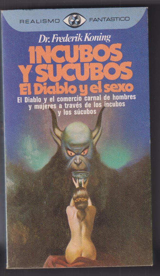 Dr. Frederik KOning. Incubos y Sucubos, El Diablo y el Sexo. 1ª Edi. Plaza janes 1981,SIN USAR