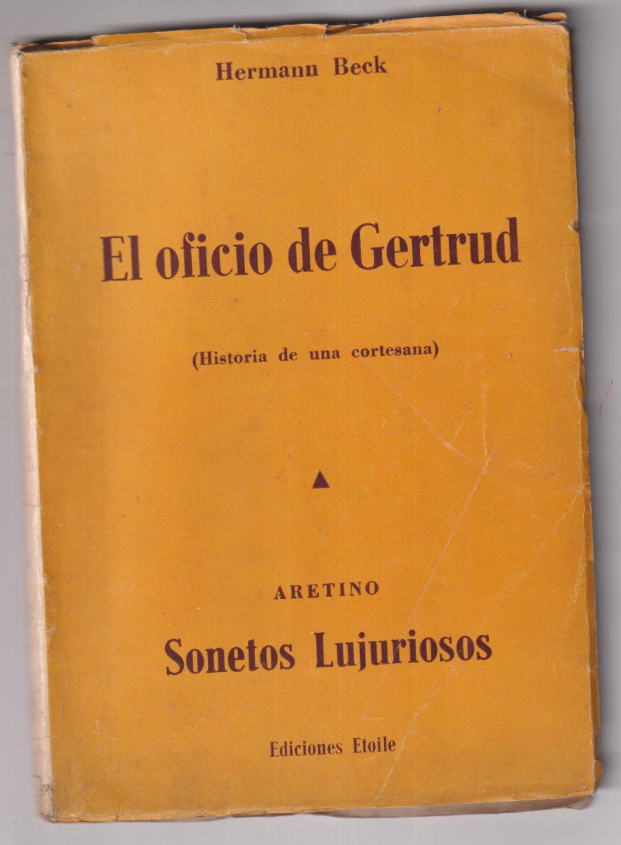 Hermann Beck. El oficio de Gertrud (Historia de una cortesana) Aretino. Sonetos Lujurio-