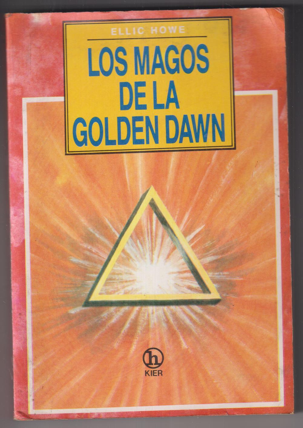 Ellic Howe. Los magos de la Golden Dawn. 1ª Edición Kier, Buenos Aires 1990