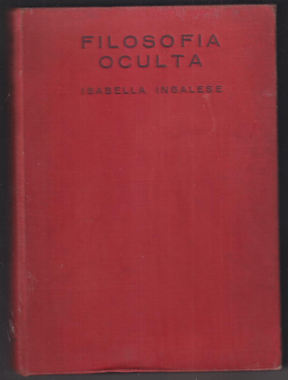 Filosofía Oculta por Isabella Ingalese.  Buenos Aires 1948. RARO