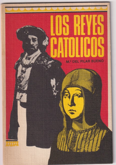 Los Reyes Católicos por mª del pilar Bueno. Ediciones Rodegar 1972. Si usar
