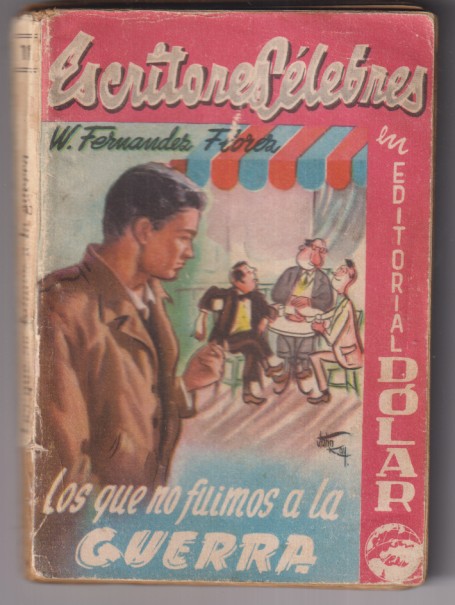Los que no fuimos a la guerra por W. Fernández Flores. Editorial Dólar nº 11. Años 50 (160 páginas)