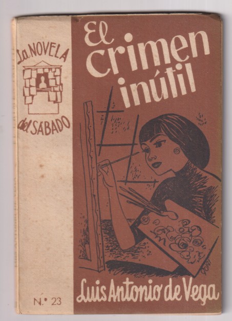 La Novela del Sábado nº 23. El crimen inútil por Luis Antonio de Vega