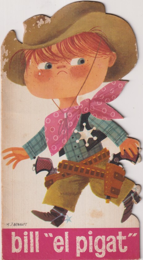 Bill "El Pigat" Cuento troquelado, Col-lecció Vailets nº 6. Catalá. Edi. Artigas 1965