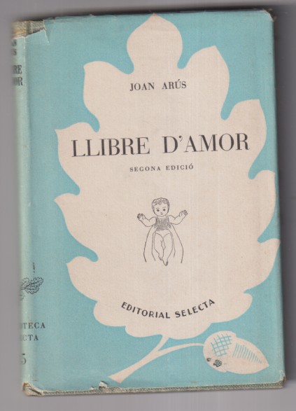 Joan Arús. Llibre D´Aamor. Segona Edició. Catalá. Editorial Selecta 1947