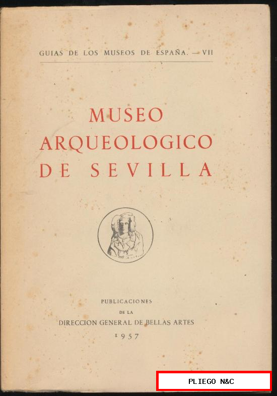 Museo Arqueológico de Sevilla. Dirección General de Bellas Artes 1957. 122 pp. + 95 láminas