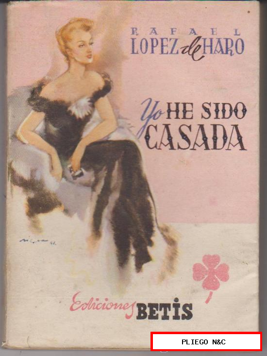 Yo he sido casada por Rafael López de Haro. Ediciones Betis. Sevilla 1942
