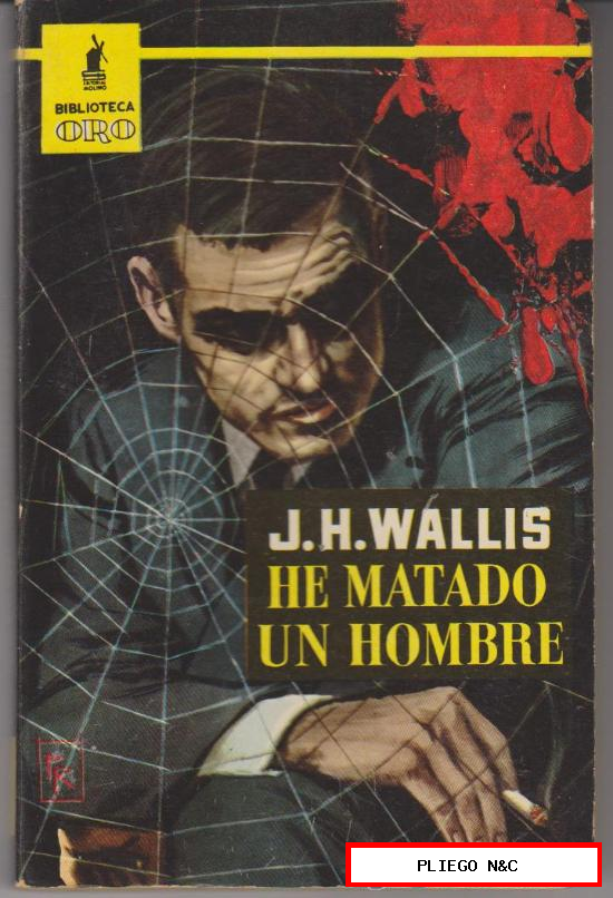 Biblioteca oro nº 422. He matado un hombre por J.H. Wallis. Molino 1961