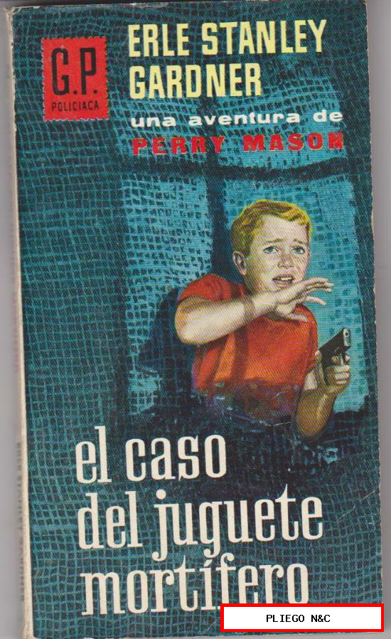 G.P. Policiaca nº 222. El caso del juguete mortífero por E.S. Gardner. Ediciones G.P. 1967
