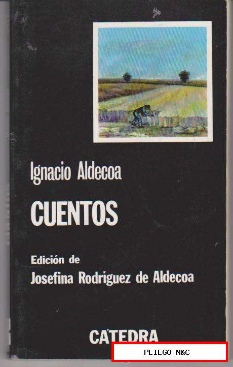 Cuentos. Ignacio Aldecoa. Edit. Cátedra. (254 páginas)