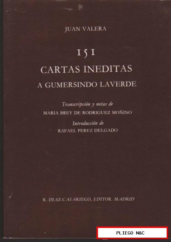 Juan Valera. 151 Cartas Inéditas a Gumersindo Laverde. R. Díaz-Casariego Editor