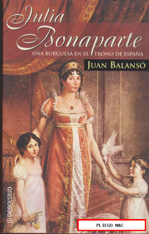Julia Bonaparte por Juan Balansó. Plaza Janés. (158 páginas con ilustraciones)