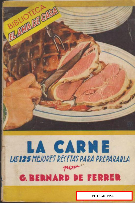 La Carne. Las 125 mejores recetas para prepararla. Editorial Molina 1943
