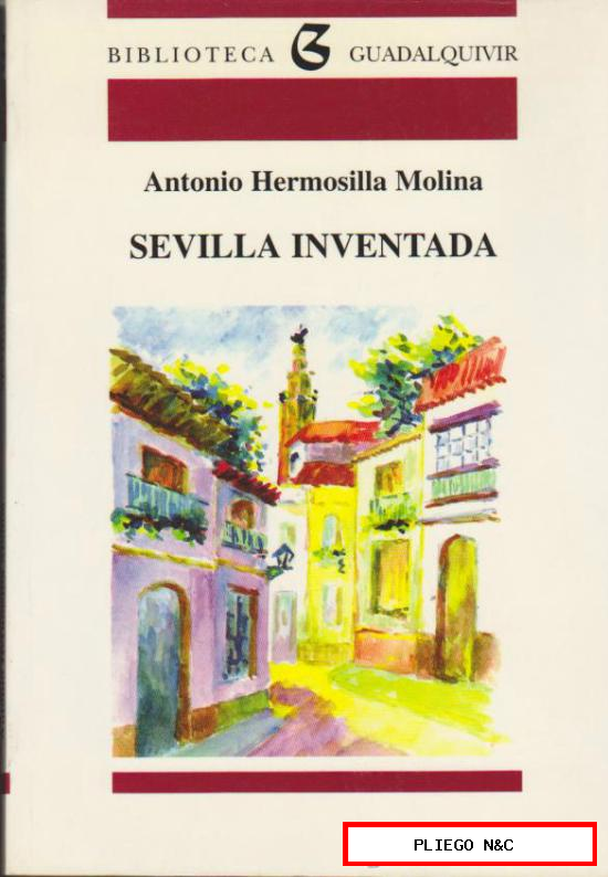 Sevilla Inventada por Antonio Hermosilla Molina. (123 páginas)