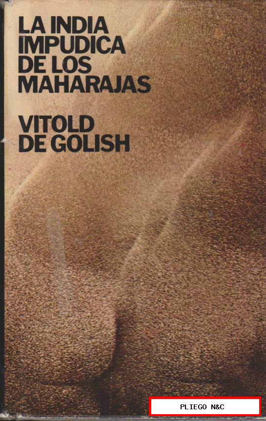 La India Impúdica de los Maharajás. Vitold de Golish. Edit. Euros 1975