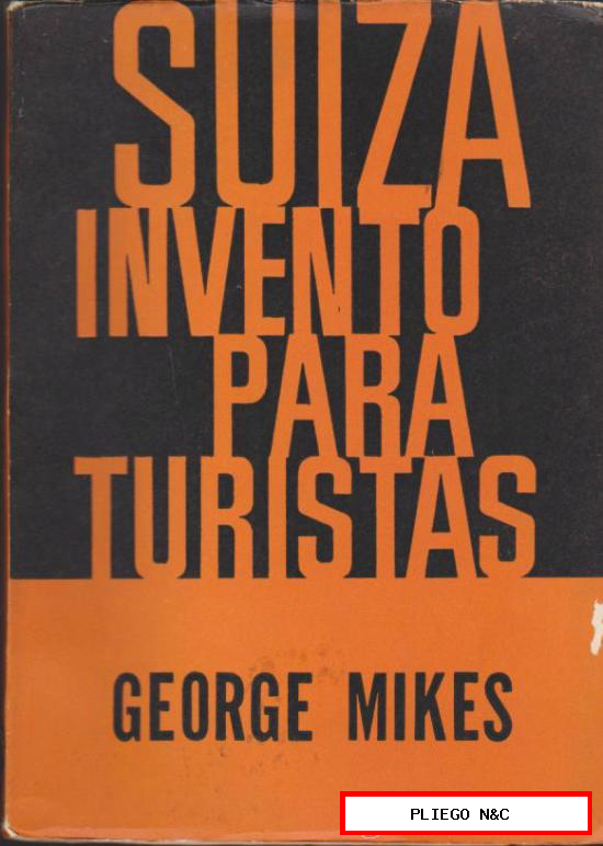Suiza Invento para turistas. George Mikes. Edi. Siglo Veinte. SIN ABRIR